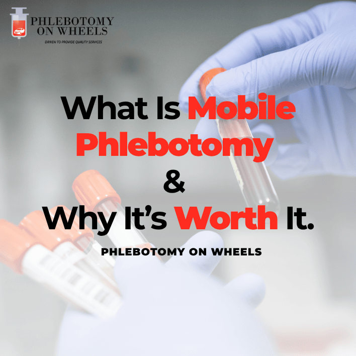 What Is Mobile Phlebotomy & Is It Worth It?